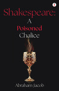 Shakespeare: A Poisoned Chalice