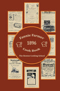 Fannie Farmer 1896 Cook Book: The Boston Cooking School
