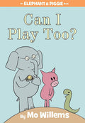 Can I Play Too?An Elephant and Piggie Book