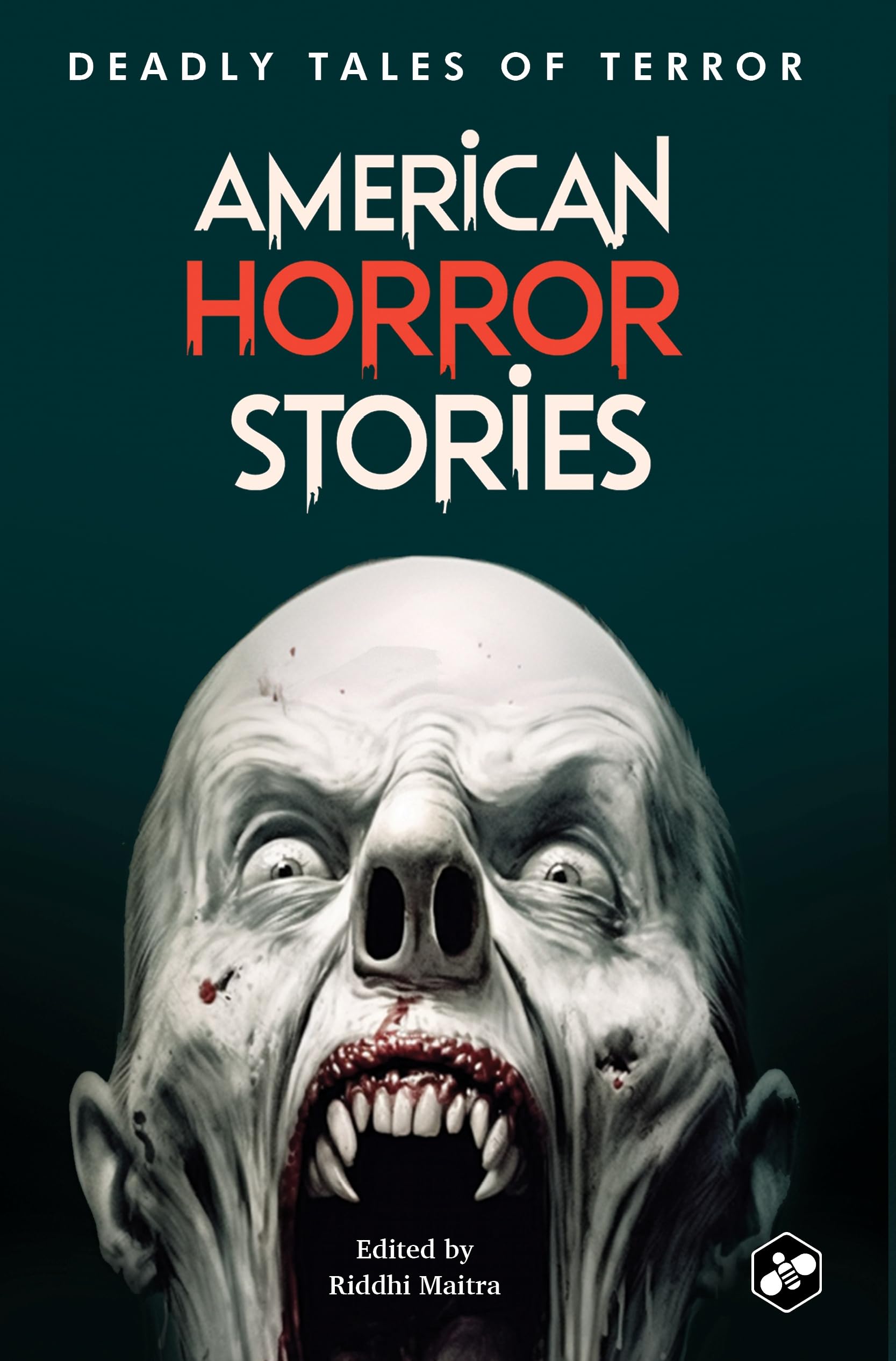 American Horror Stories: Deadly Tales Of Terror | Best Classical Scary Stories | Anthology Of 15 Short Stories | Edited By Riddh