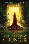 She Walked Away Stronger : An Emotional Journey Through A Poetic Landscape