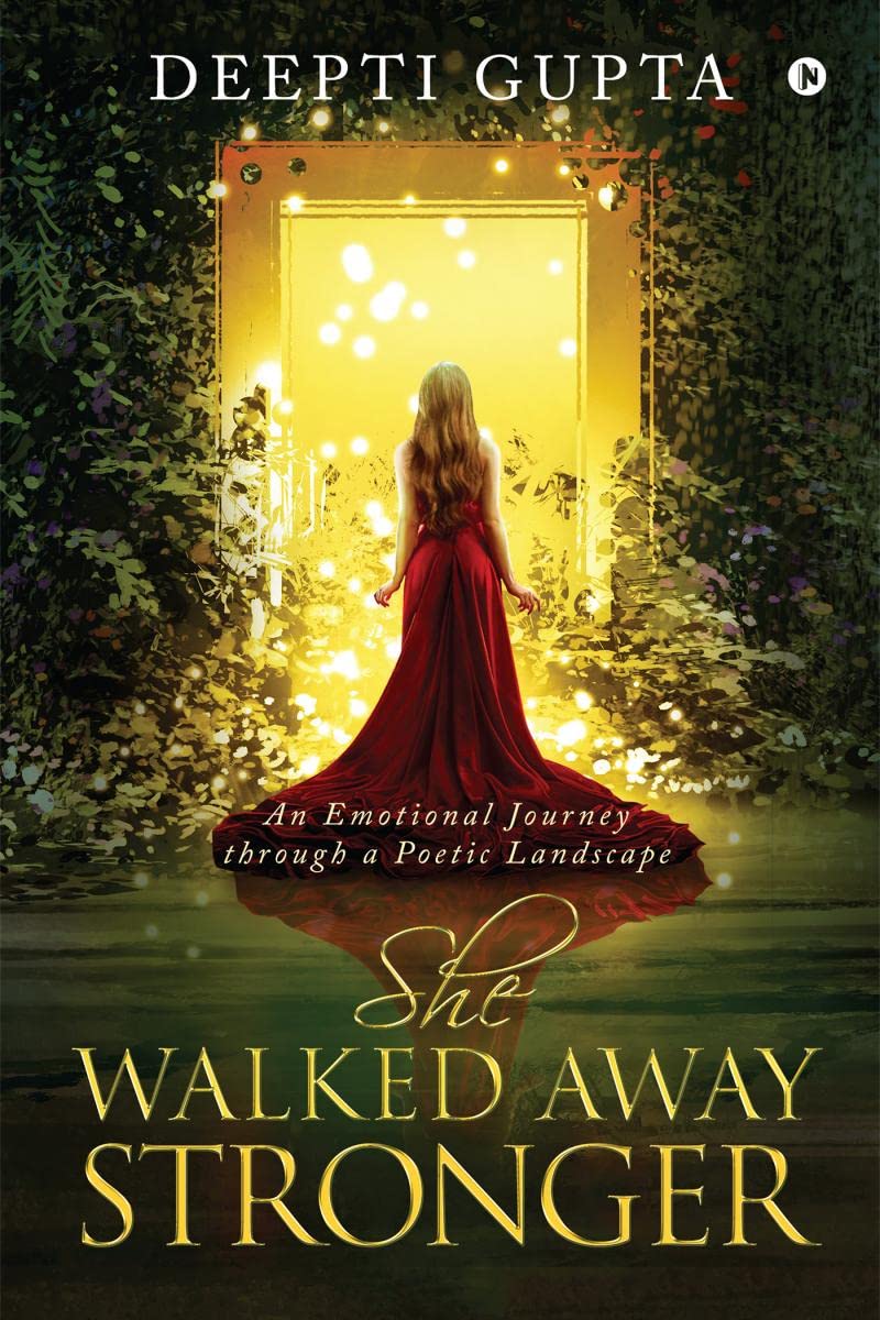 She Walked Away Stronger : An Emotional Journey Through A Poetic Landscape
