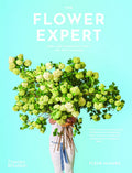 Flower Expert: Ideas and inspiration for a life with flowers