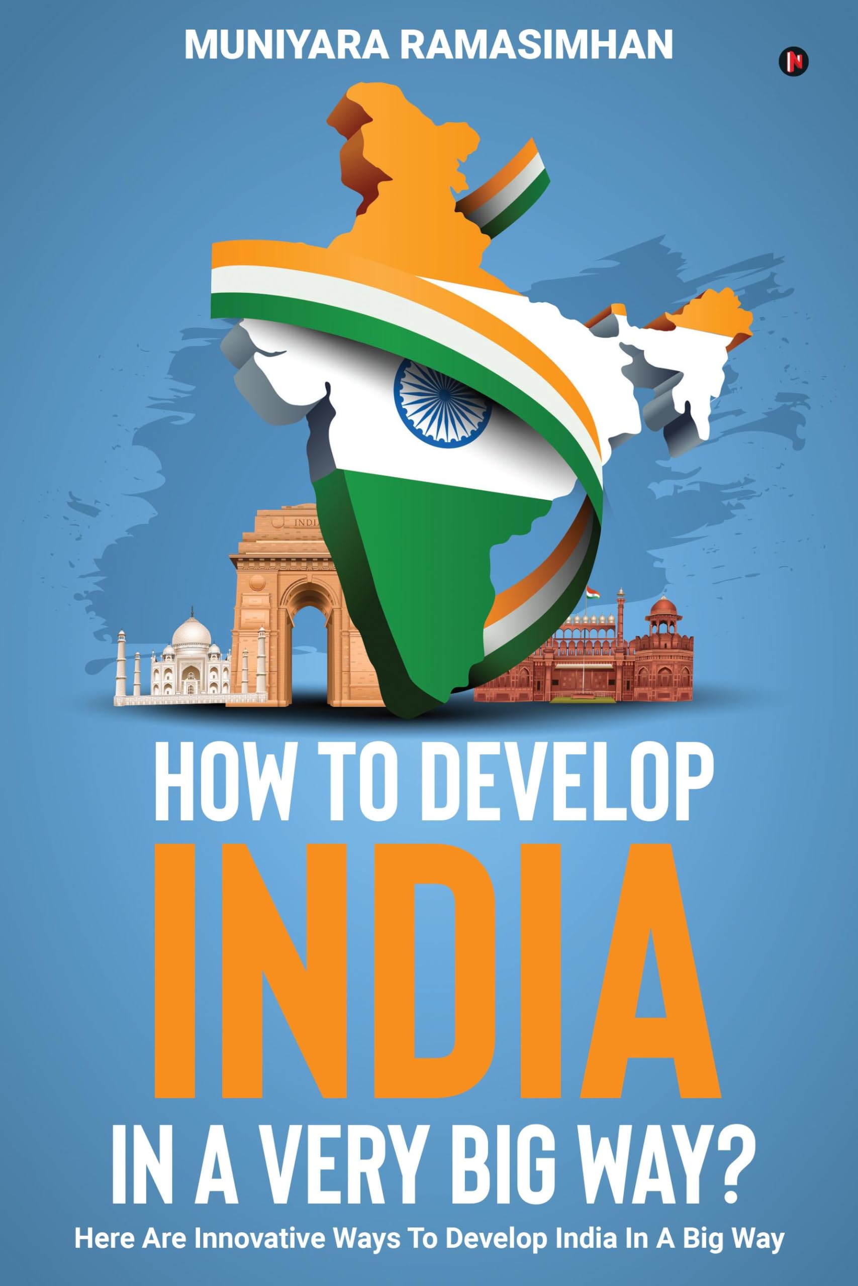 How to develop India in a very big way? : Here are innovative ways to develop India in a big way.