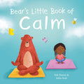 BearS Little Book Of Calm: Let Go Of Fear. Discover Your Infinite Potential. Become Your True Self.