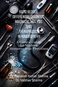 Rapid Bedside Differential Diagnosis, Miasmatic Analysis and Therapeutics in Homoeopathy: A Clinical Guide for Modern Homoeopath