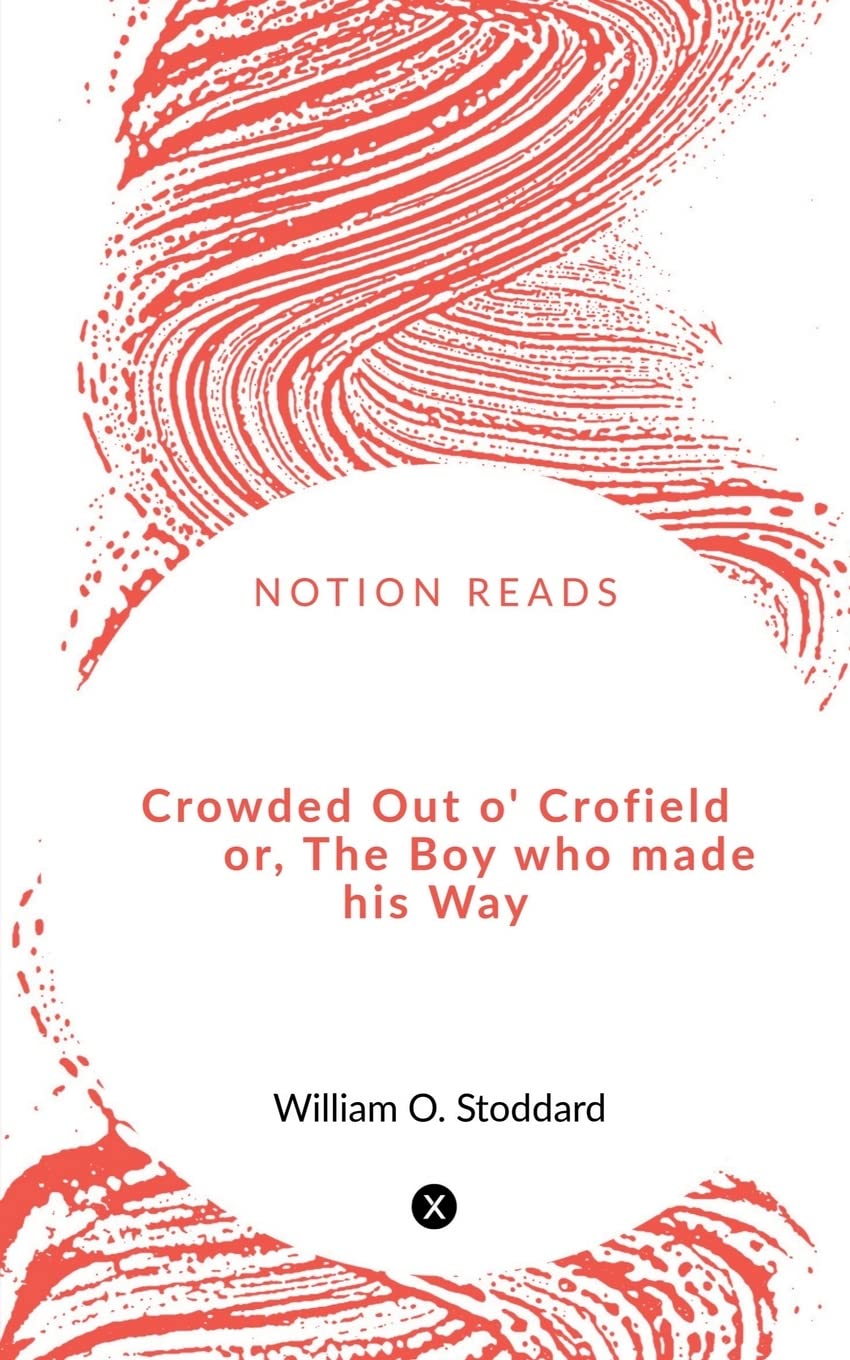Crowded Out O Crofield Or, The Boy Who Made His Way