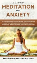 Guided Meditation for Anxiety: SelfHypnosis and Guided Imagery for Stress Relief, Boost Confidence and Inner Peace, and Reduce 