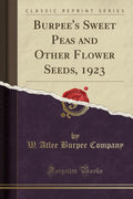 Burpees Sweet Peas and Other Flower Seeds, 1923 (Classic Reprint)