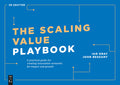 The Scaling Value Playbook: A practical guide for creating innovation networks for impact and growth (De Gruyter Business Playbo
