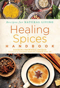 Healing Spices Handbook (Recipes for Natural Living, 6)