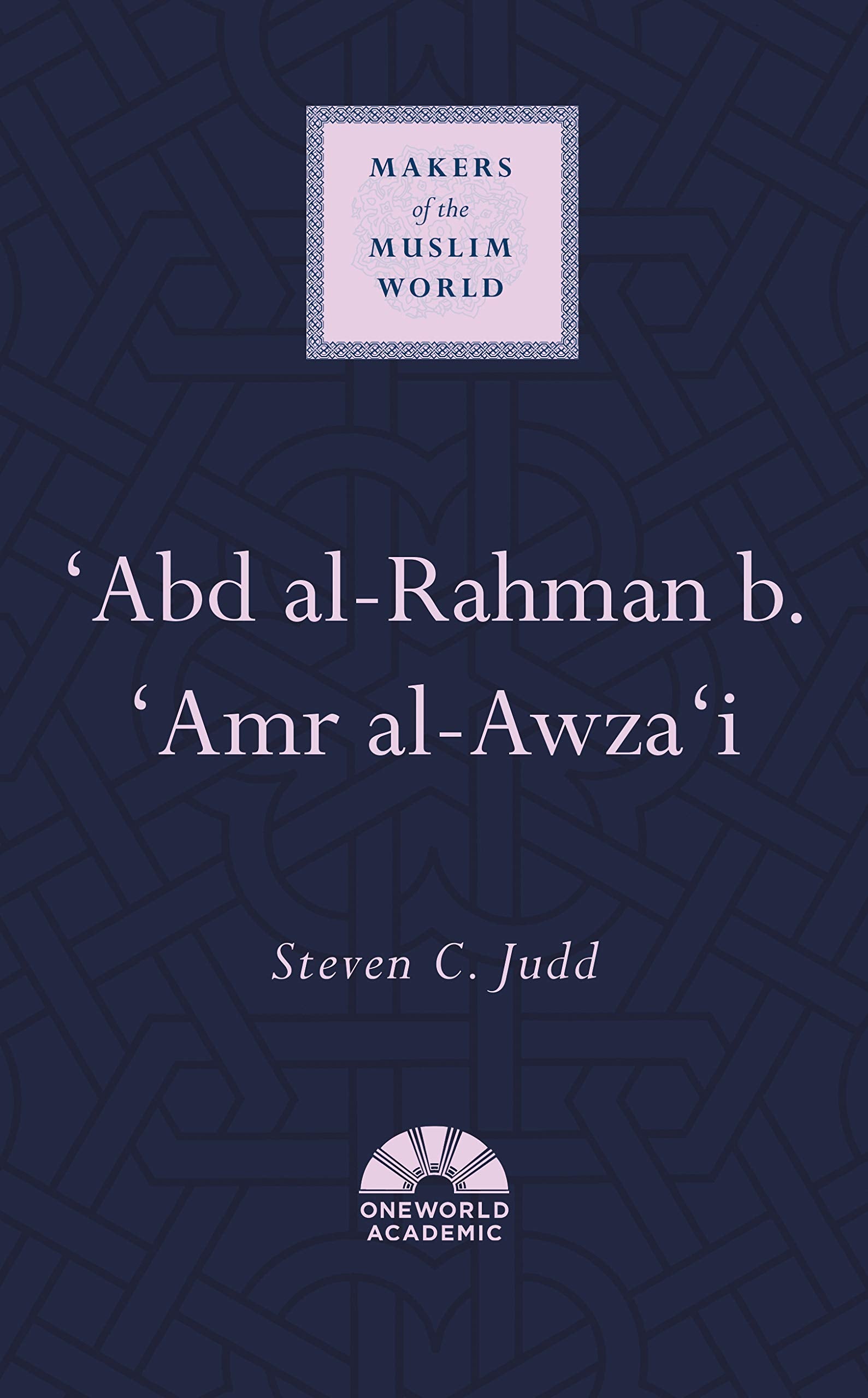 Abd alRahman b. Amr alAwzai (Makers of the Muslim World)