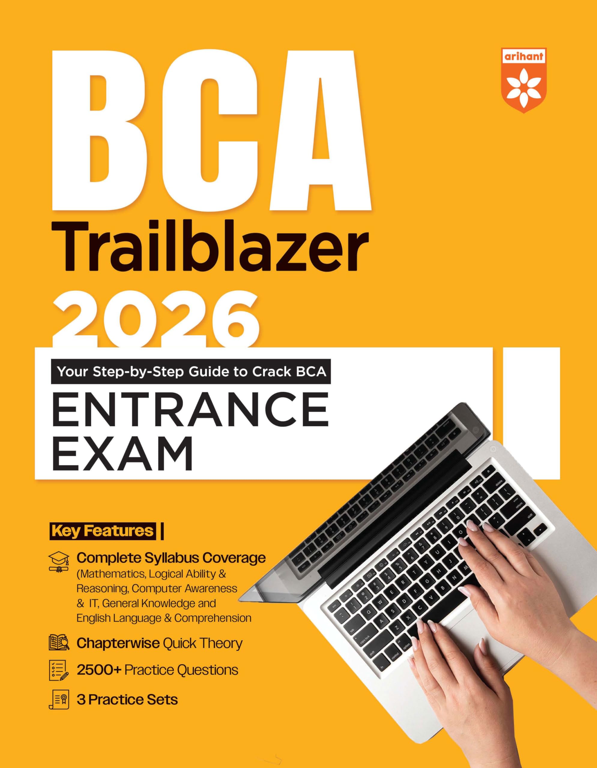 Arihant BCA Trailblazer Entrance Exam For 2026 | StepbyStep Guide with 2500+ Practice Questions, Chapterwise Theory and 3 Prac