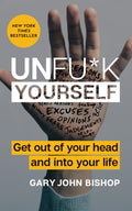 Unfu*k Yourself: Get Out of Your Head and into Your Life (Unfu*k Yourself series, 1)