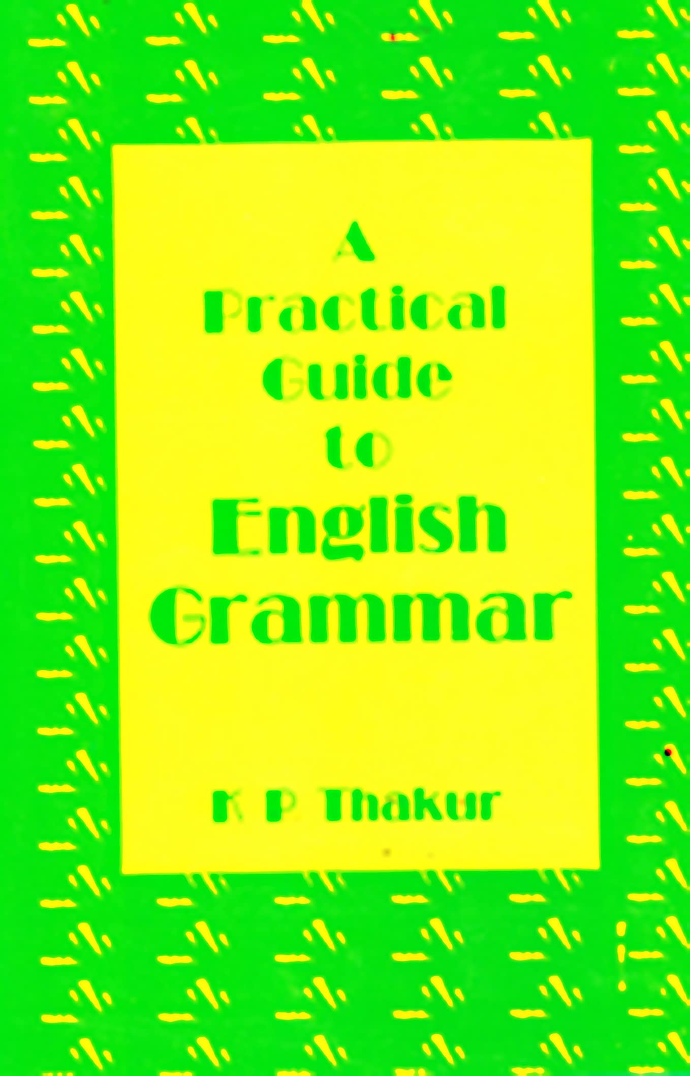 Practical Guide To English Grammar  by K.P.Thakur (202526)