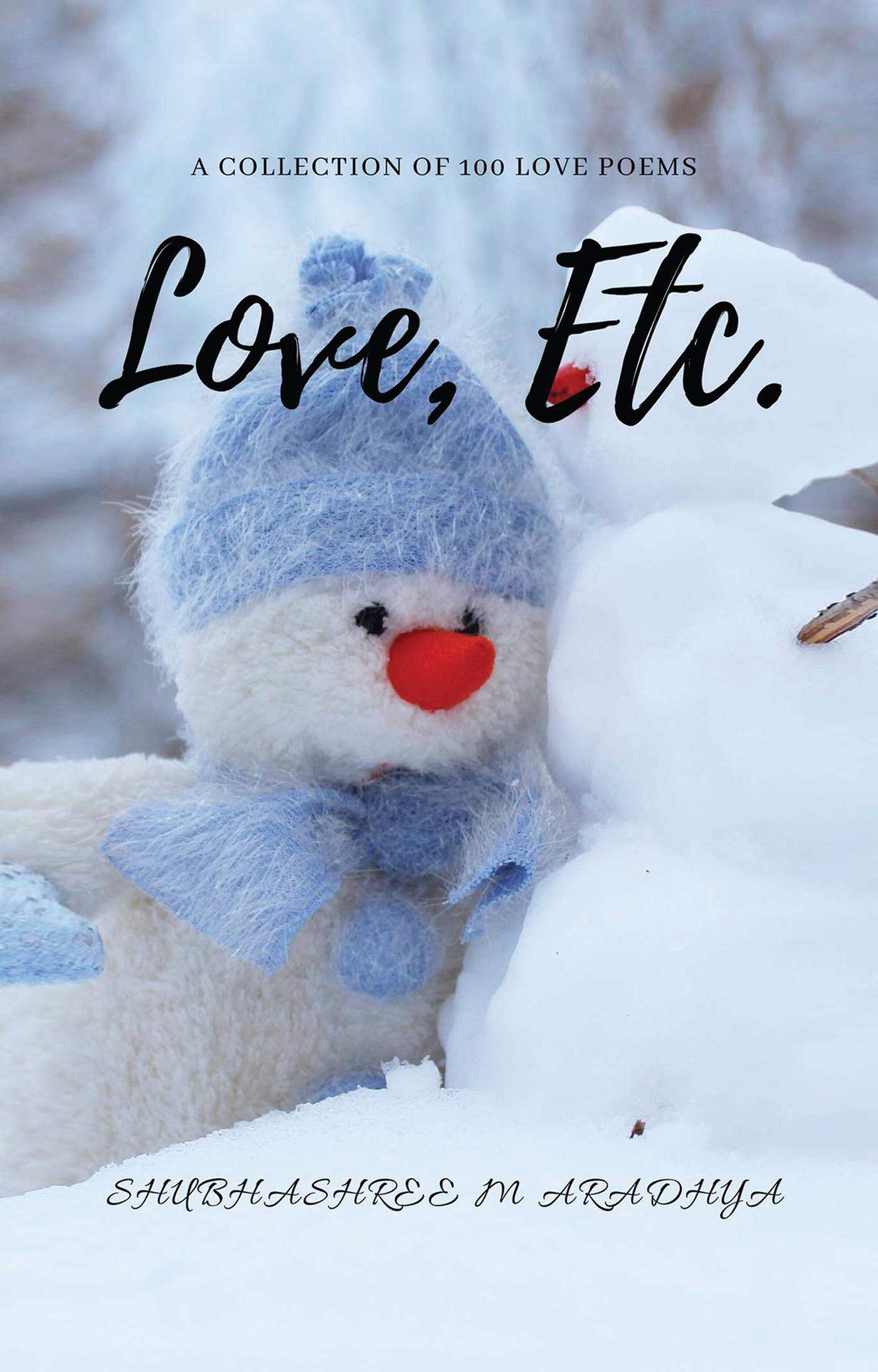 Love, Etc.: A Collection Of 100 Love Poems