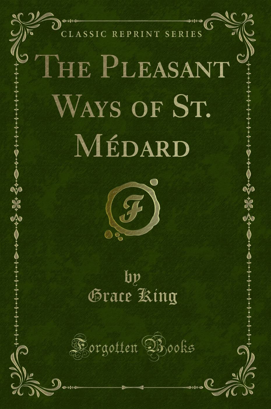 The Pleasant Ways of St. Mdard (Classic Reprint)