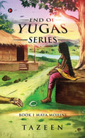 End Of Yugas Series : Book 1 Maya Mohini