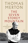 The Seven Storey Mountain: A Journey of Faith and Transformation, Exploring Vulnerability, Forgiveness, and the Quest for Spirit