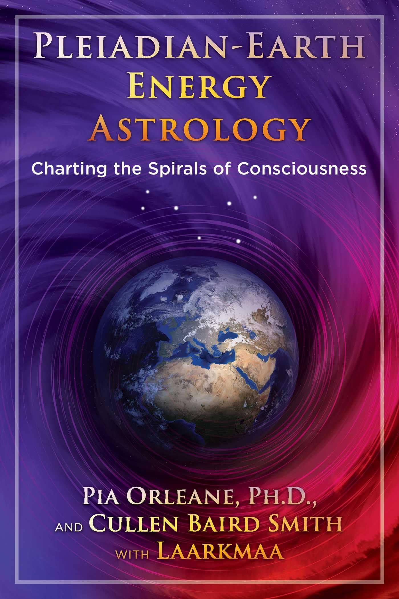 Pleiadian Earth Energy Astrology: Charting the Spirals of Consciousness