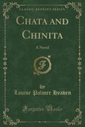 Chata and Chinita: A Novel (Classic Reprint)