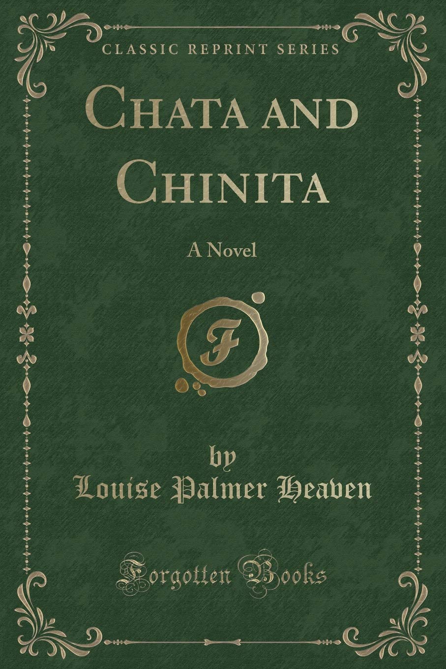 Chata and Chinita: A Novel (Classic Reprint)