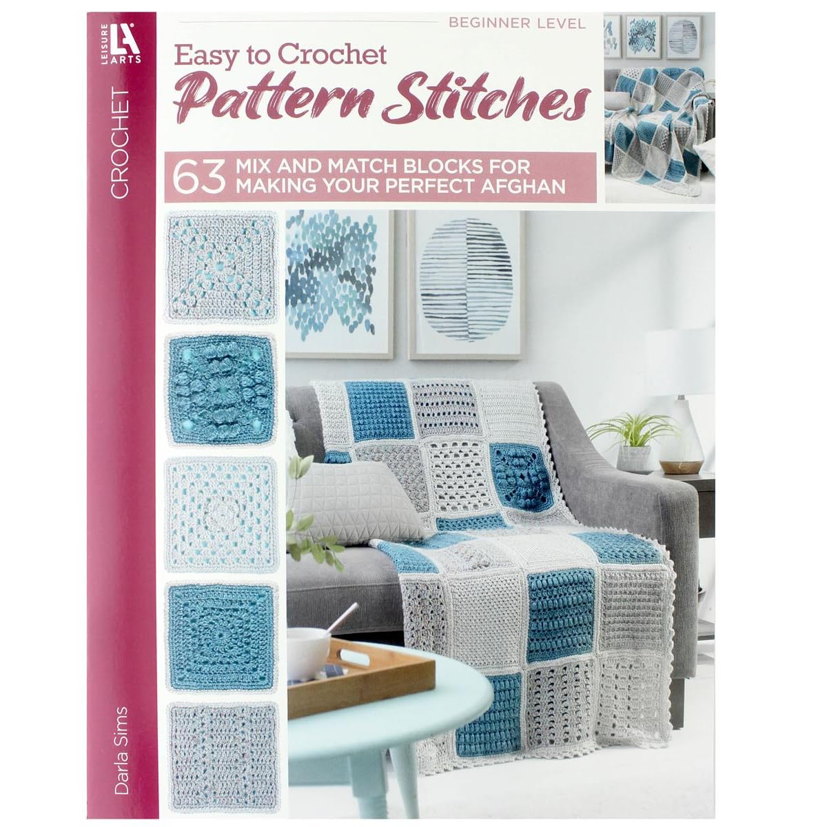 63 EasyToCrochet Pattern Stitches: Combine to Make an Heirloom Afghan (Leisure Arts)