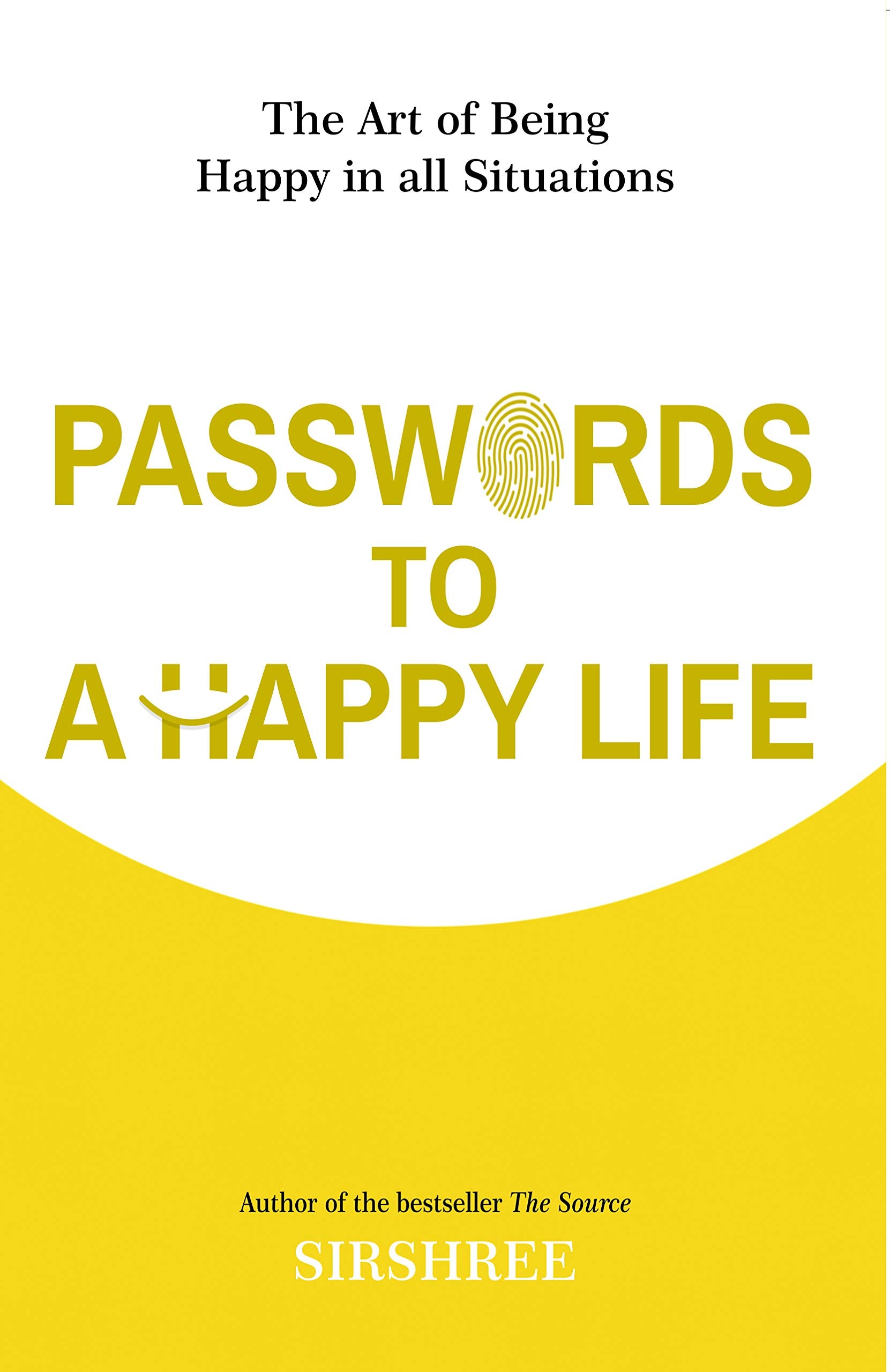 Passwords To A Happy Life  The Art Of Being Happy In All Situations [Paperback] Sirshree [Jan 01, 2018]