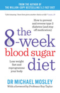 The 8Week Blood Sugar Diet: Lose Weight Fast and Reprogramme Your Body for Life [Dec 17, 2015] Mosley, Michael (The Fast 800 se
