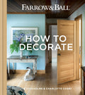 Farrow & Ball  How to Decorate: Transform your home with paint & paper