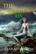 The Golden Fin : I Never knew I was a Mermaid