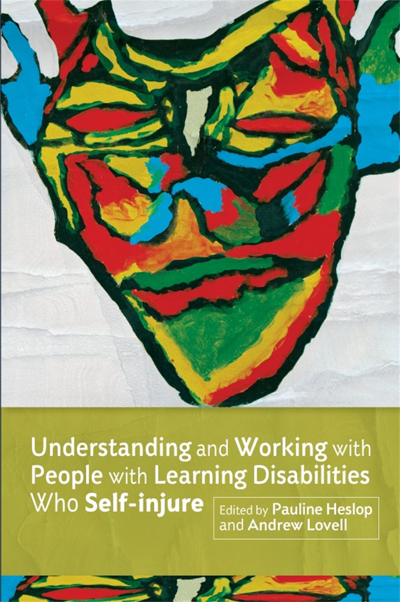 Understanding and Working With People With Learning Disabilities Who SelfInjure