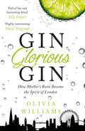 Gin Glorious Gin: How Mothers Ruin Became the Spirit of London