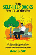 What SelfHelp Books WonT (& CanT) Tell You : Role Of Indomitable Samskara, Vasana & Karma In SelfDevelopment; Pathfinding 