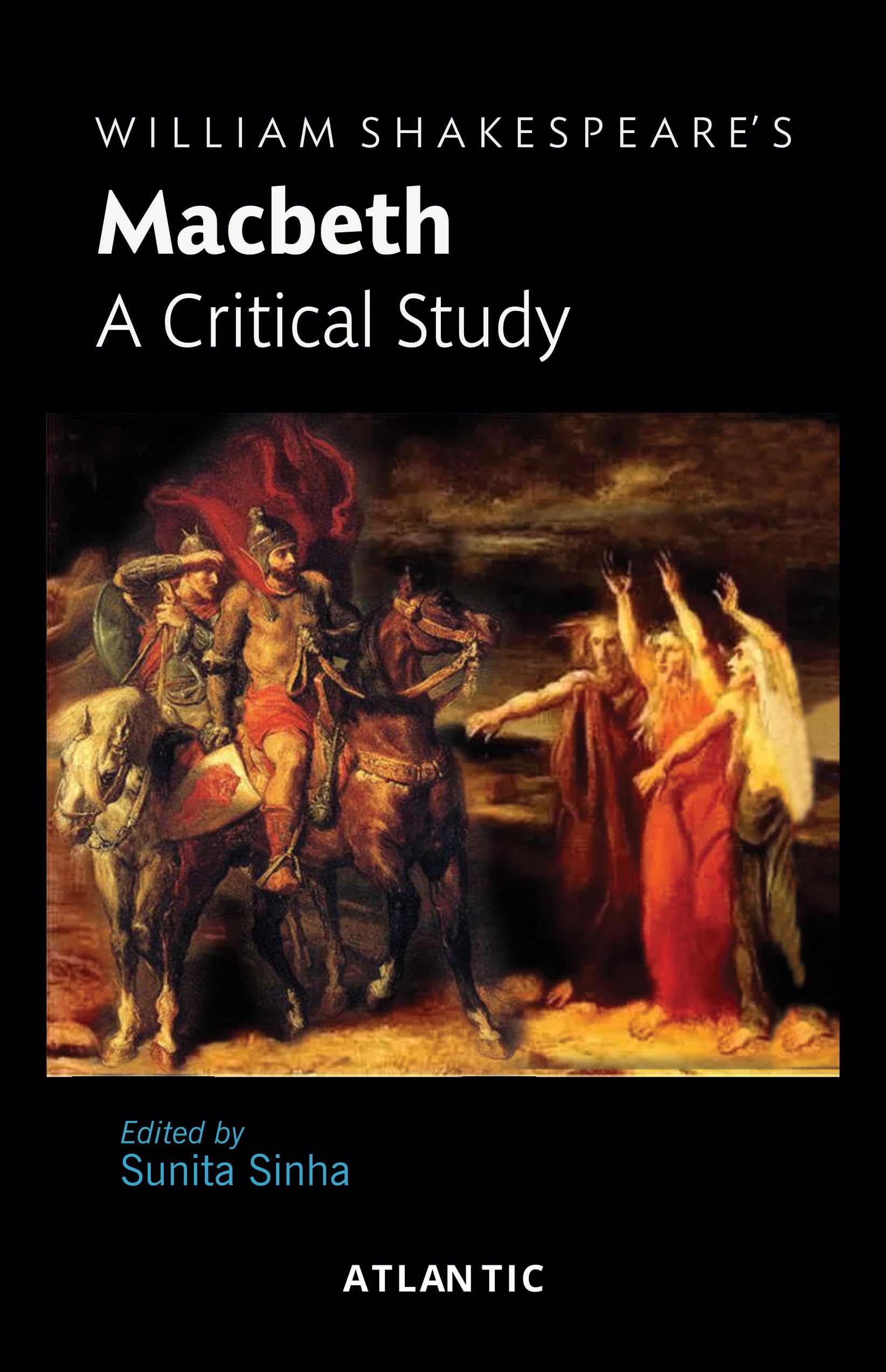 William ShakespeareS Macbeth: A Critical Study