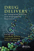 DRUG DELIVERY AN INTEGRATED CLINICAL AND ENGINEERING APPROACH (PB 2019)