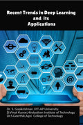Recent Trends in Deep Learning and its Applications : A Guide for Research in Deep Learning
