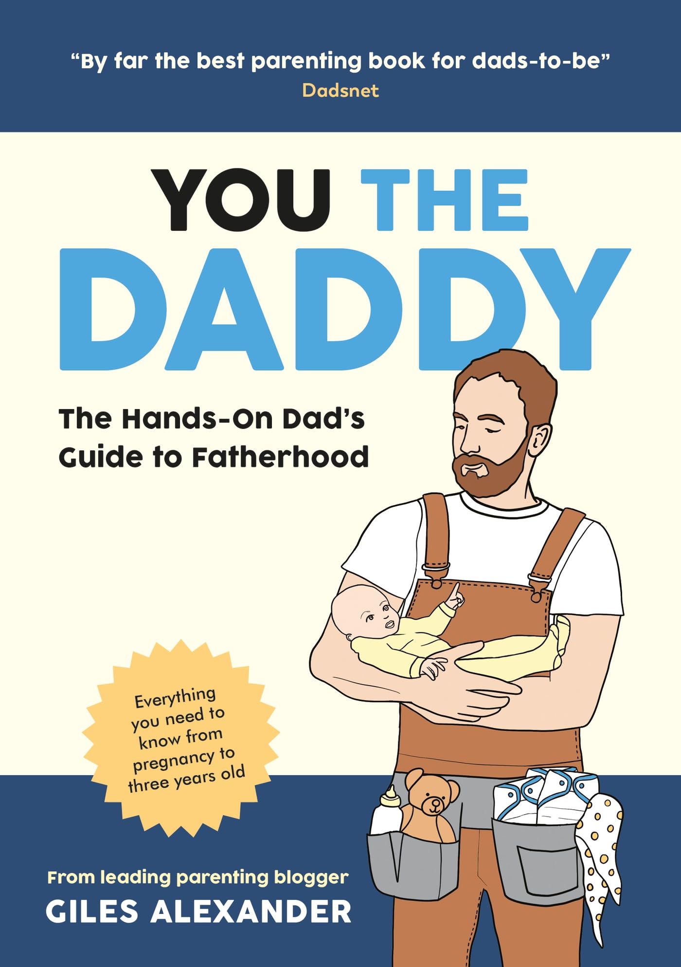 You the Daddy: The HandsOn Dads Guide to Pregnancy, Birth and the Early Years of Fatherhood