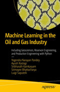 Machine Learning in the Oil and Gas Industry: Including Geosciences, Reservoir Engineering, and Production Engineering with Pyth