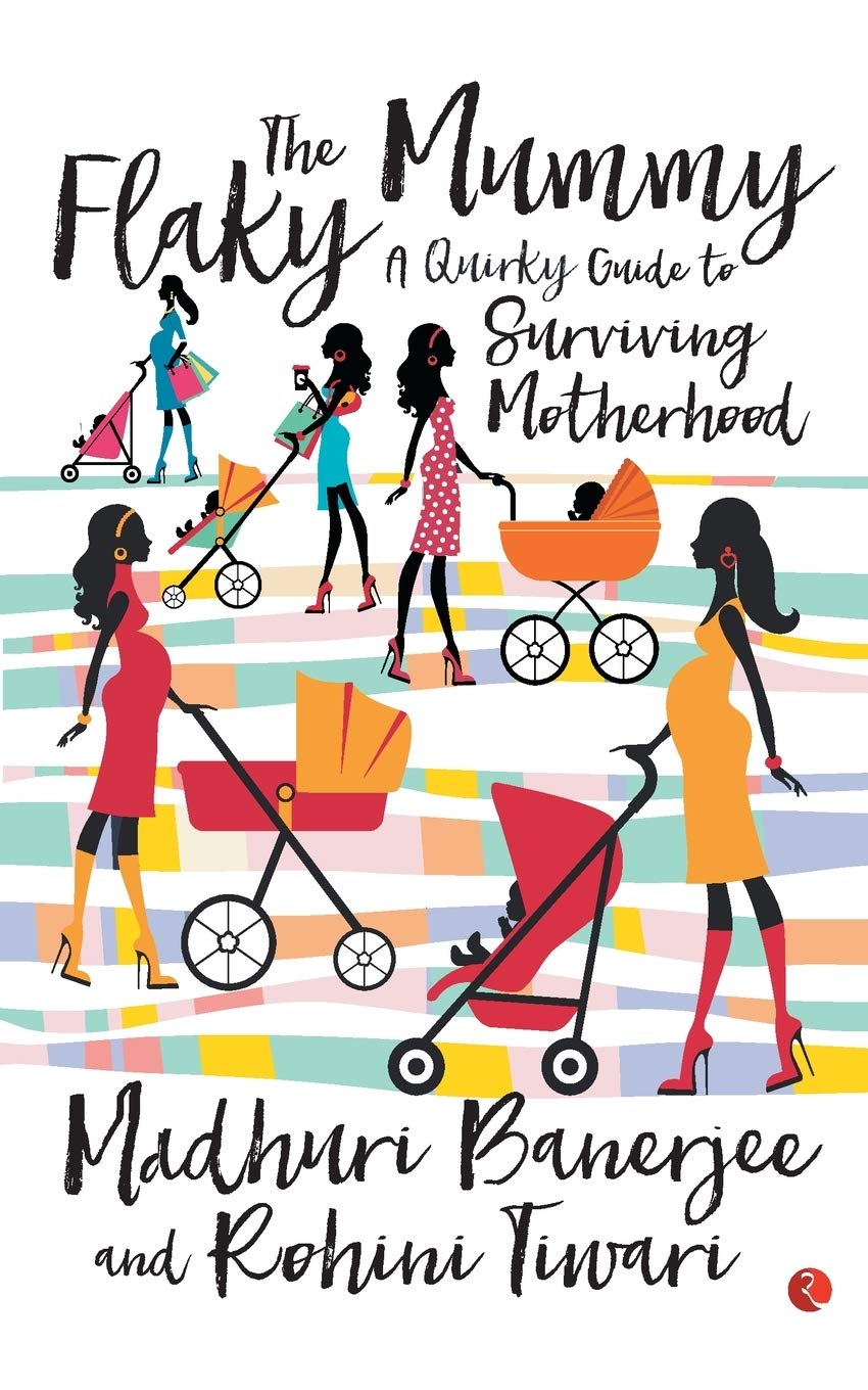The Flaky Mummy: A Quirky Guide to Surviving Motherhood