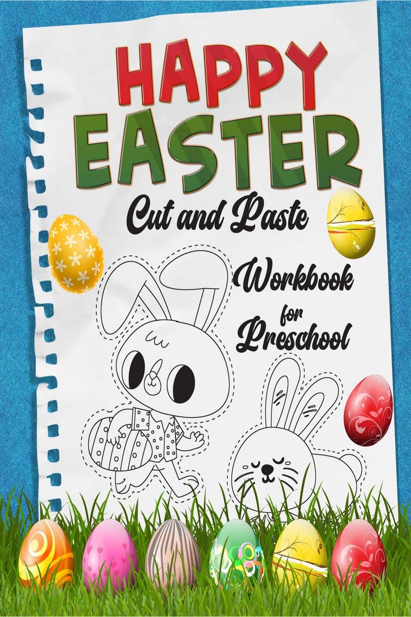 Happy Easter Cut and Paste Workbook for Preschool: Amazing Coloring and Cutting Kids Activity Book Easter Basket Stuffer