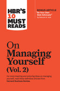 HBRs 10 Must Reads on Managing Yourself, Vol. 2 (with bonus article Be Your Own Best Advocate by Deborah M. Kolb)