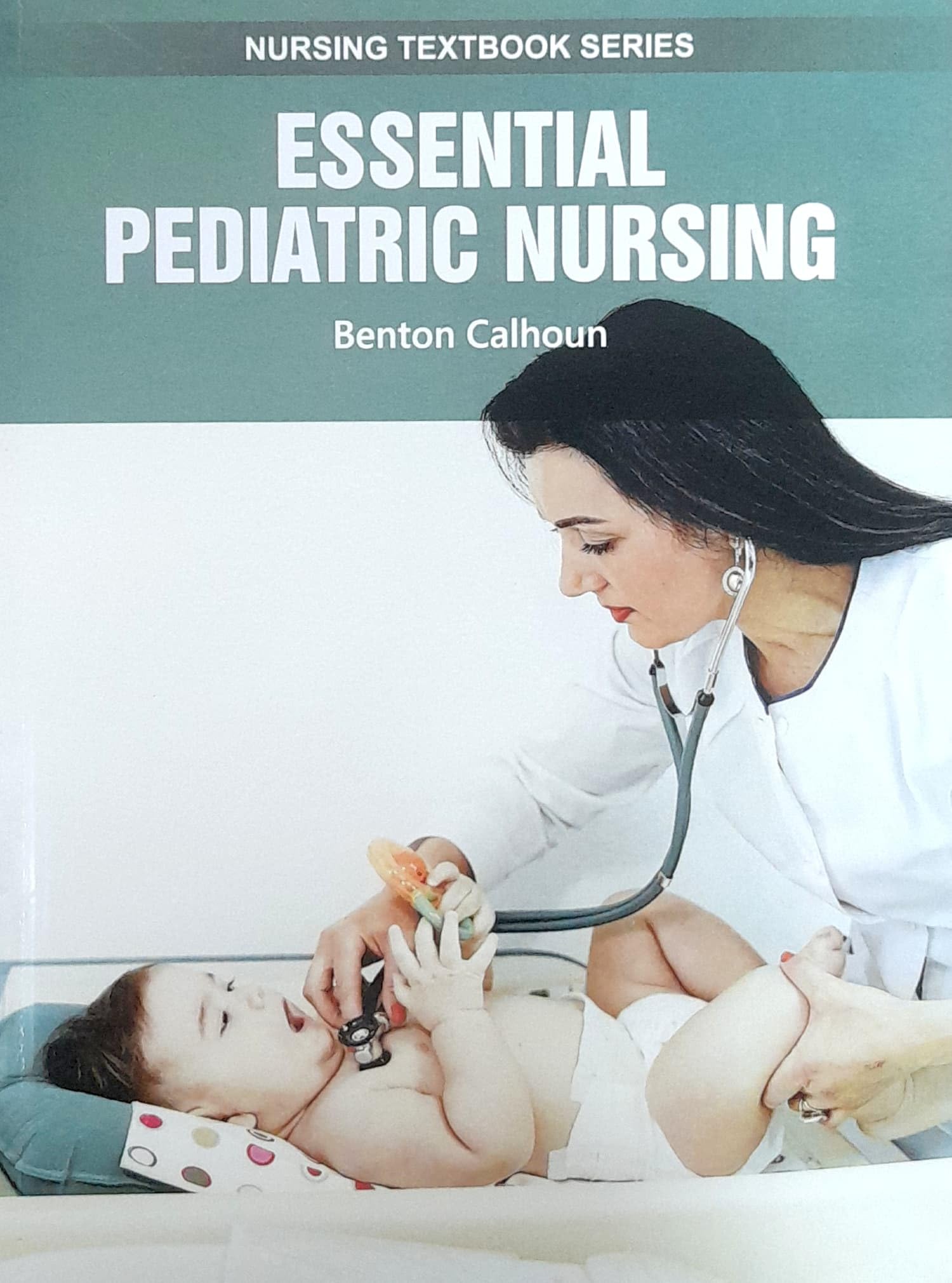 ESSENTIAL PEDIATRIC NURSING (PB 2025) NURSING TEXTBOOK SERIES