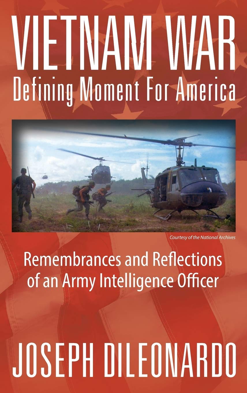 Vietnam War: Defining Moment for America  Remembrances and Reflections of an Army Intelligence Officer