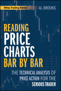 Reading Price Charts Bar by Bar: The Technical Analysis of Price Action for the Serious Trader (Wiley Trading)