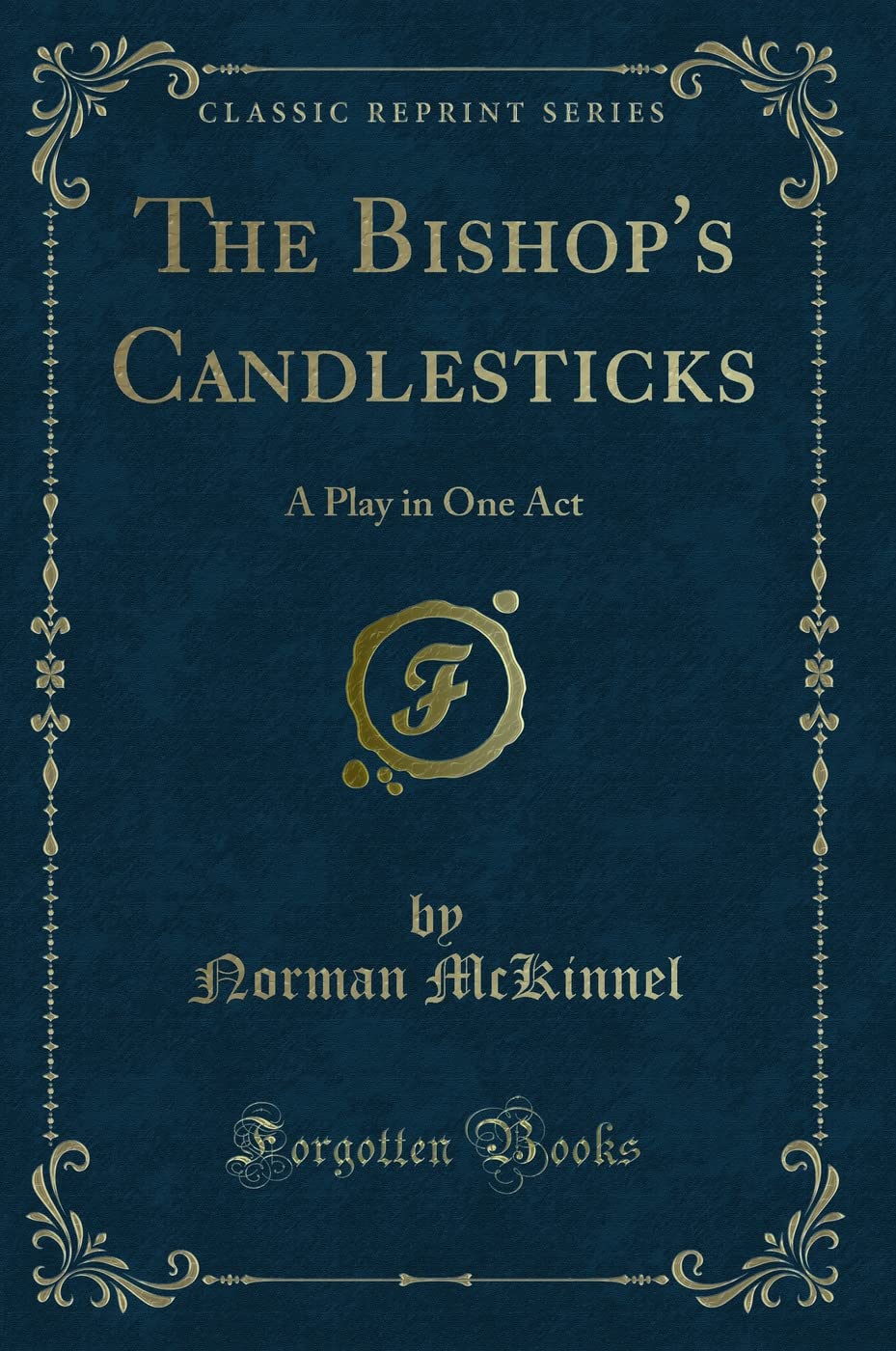 The Bishops Candlesticks: A Play in One Act (Classic Reprint)