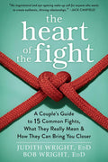 The Heart of the Fight: A Couples Guide to Fifteen Common Fights, What They Really Mean, and How They Can Bring You Closer