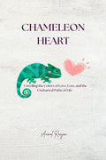 Chameleon Heart : Unveiling the colors of love, loss and the uncharted paths of life.