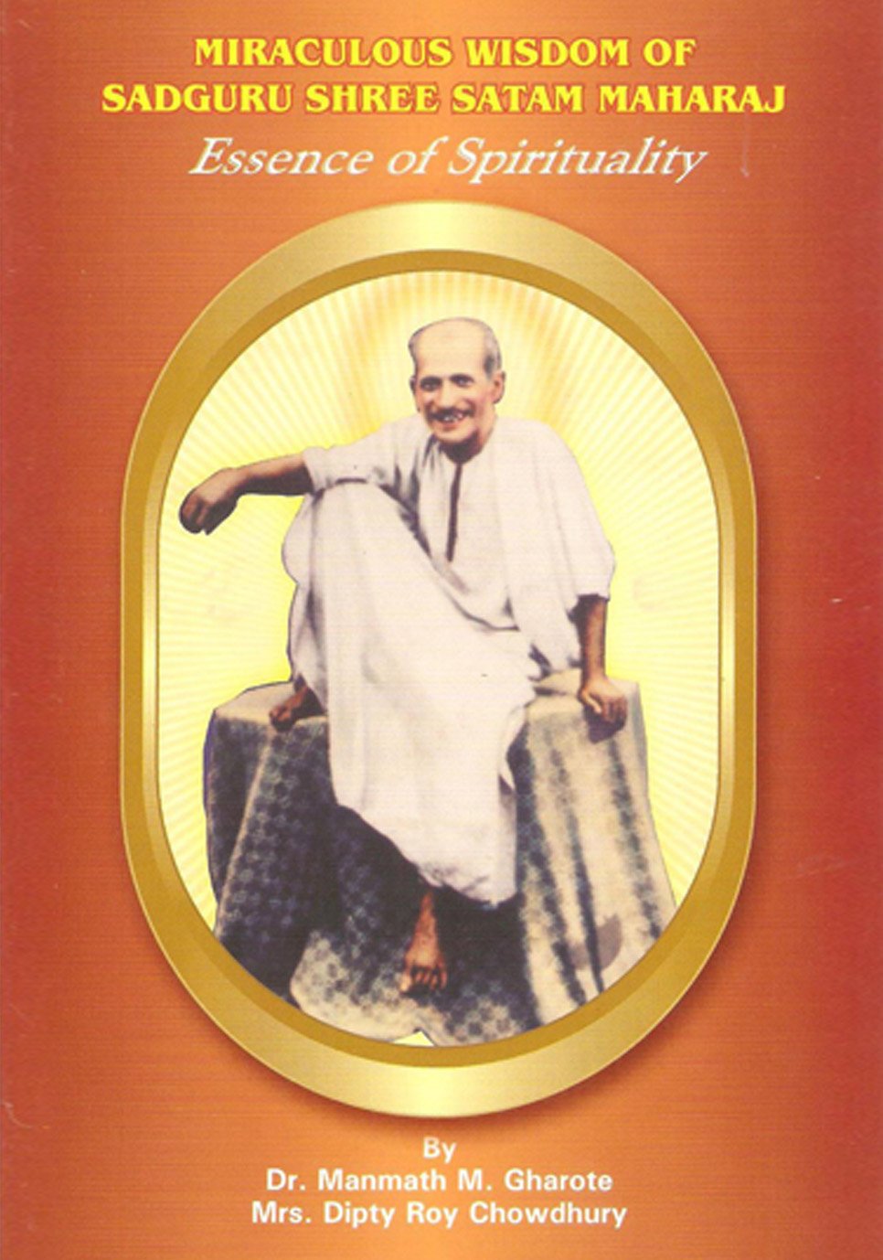 Miraculous Wisdom of Sadguru Shree Satam Maharaj: Essence of Spirituality