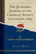 The Quarterly Journal of the Chemical Society of London, 1859, Vol. 11 (Classic Reprint)